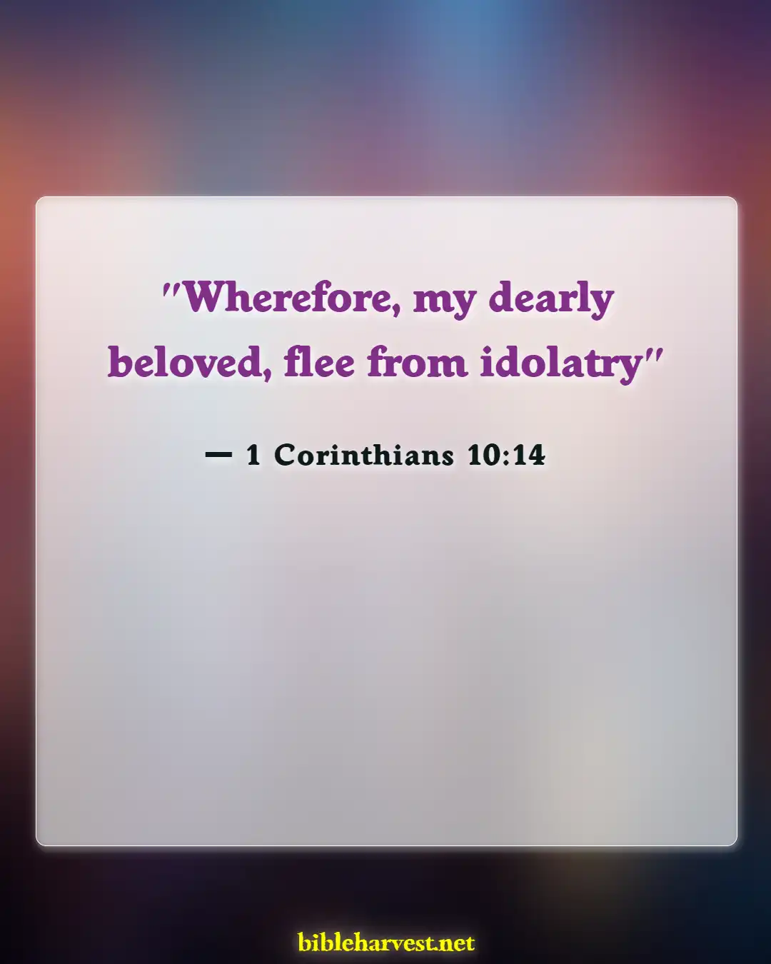 Bible Verses About Idolatry (1 Corinthians 10:14)