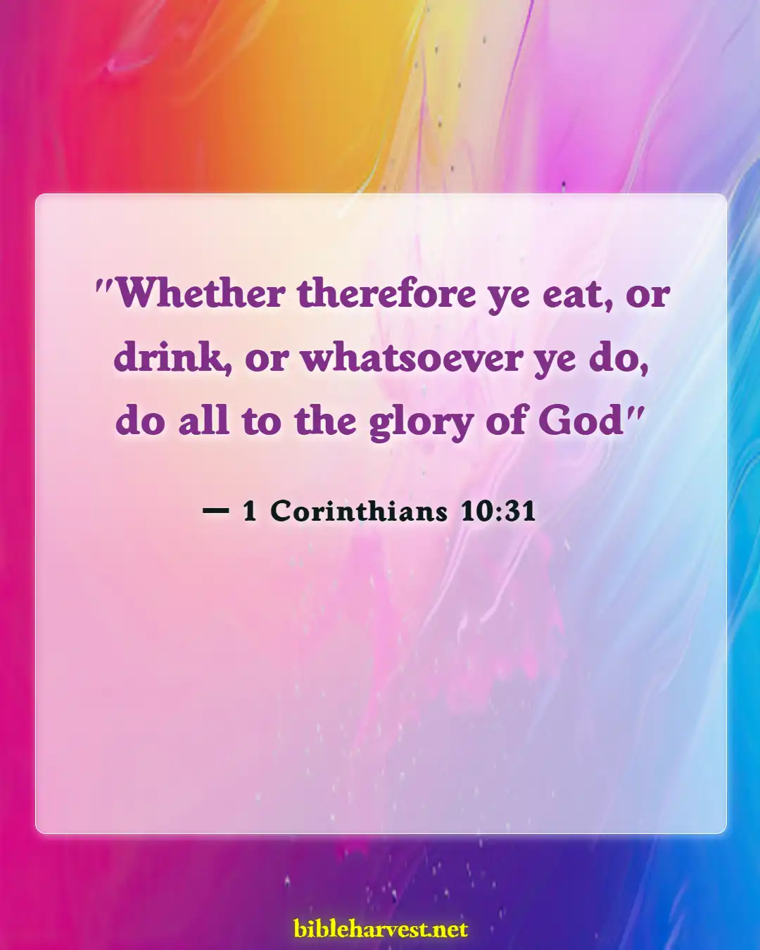 Bible Verses About Working Hard And Not Being Lazy (1 Corinthians 10:31)