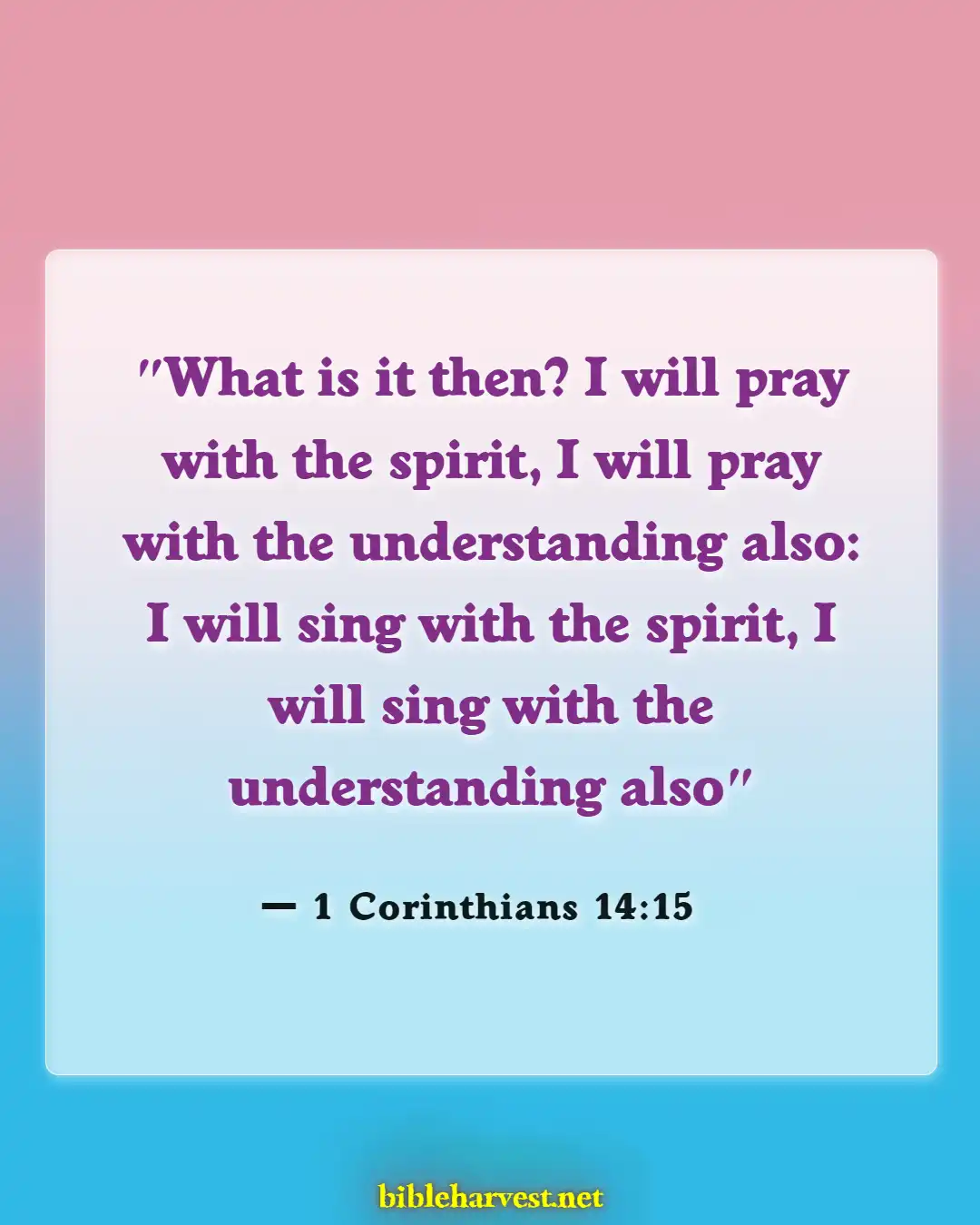 Bible Verses About Praise And Worships (1 Corinthians 14:15)