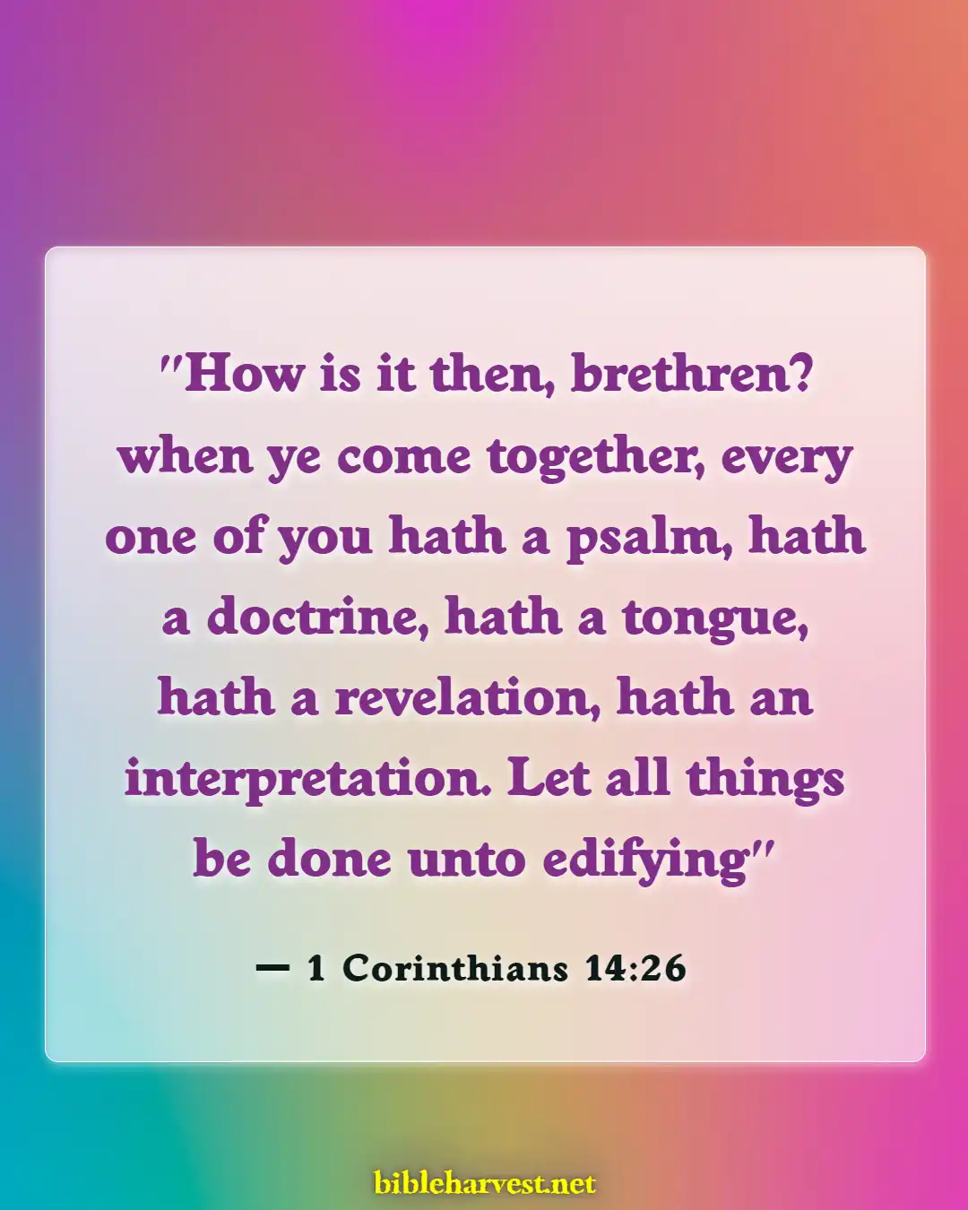 Bible Verses About Praise And Worships (1 Corinthians 14:26)