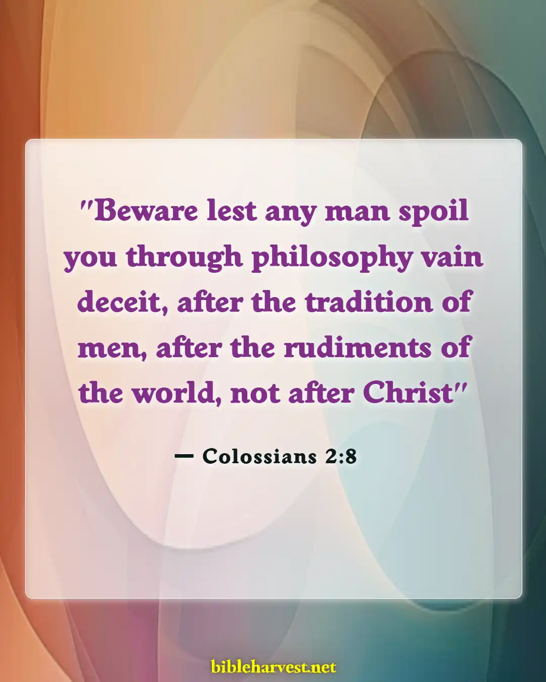 Bible Verses About Too Much Knowledge Is Dangerous (Colossians 2:8)