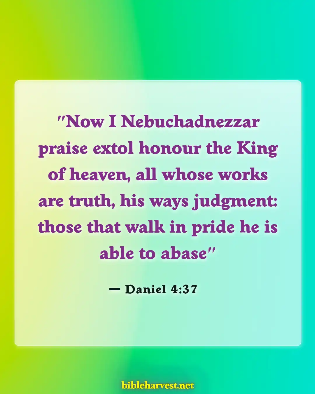 Bible Verses About Pride And Humility (Daniel 4:37)