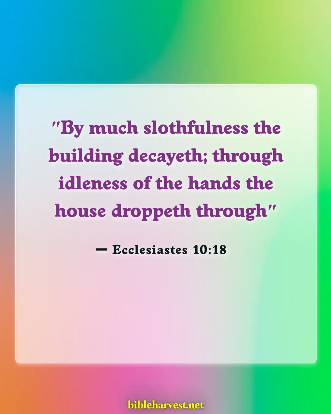 Bible Verses About Working Hard And Not Being Lazy (Ecclesiastes 10:18)