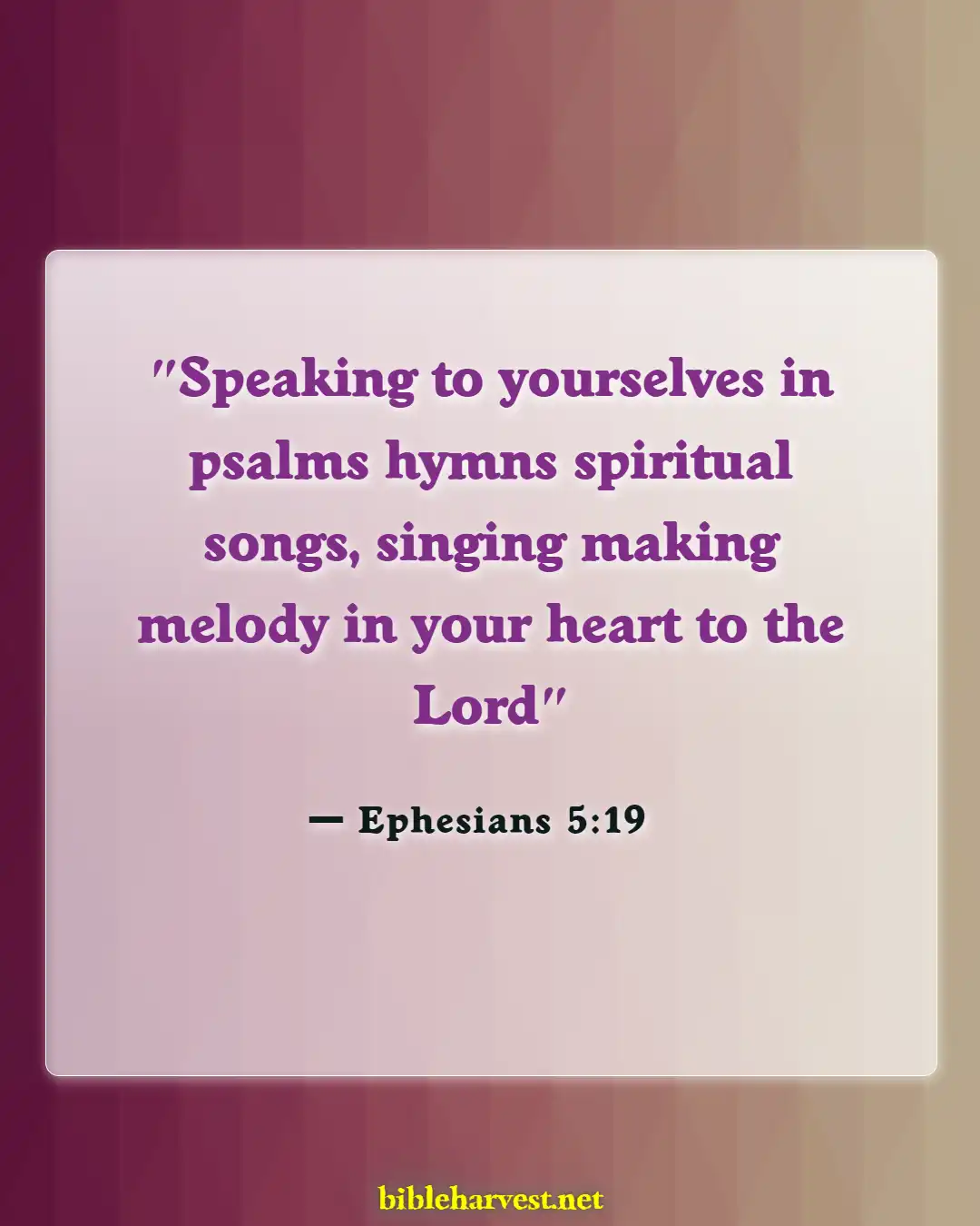 Bible Verses About Praise And Worships (Ephesians 5:19)