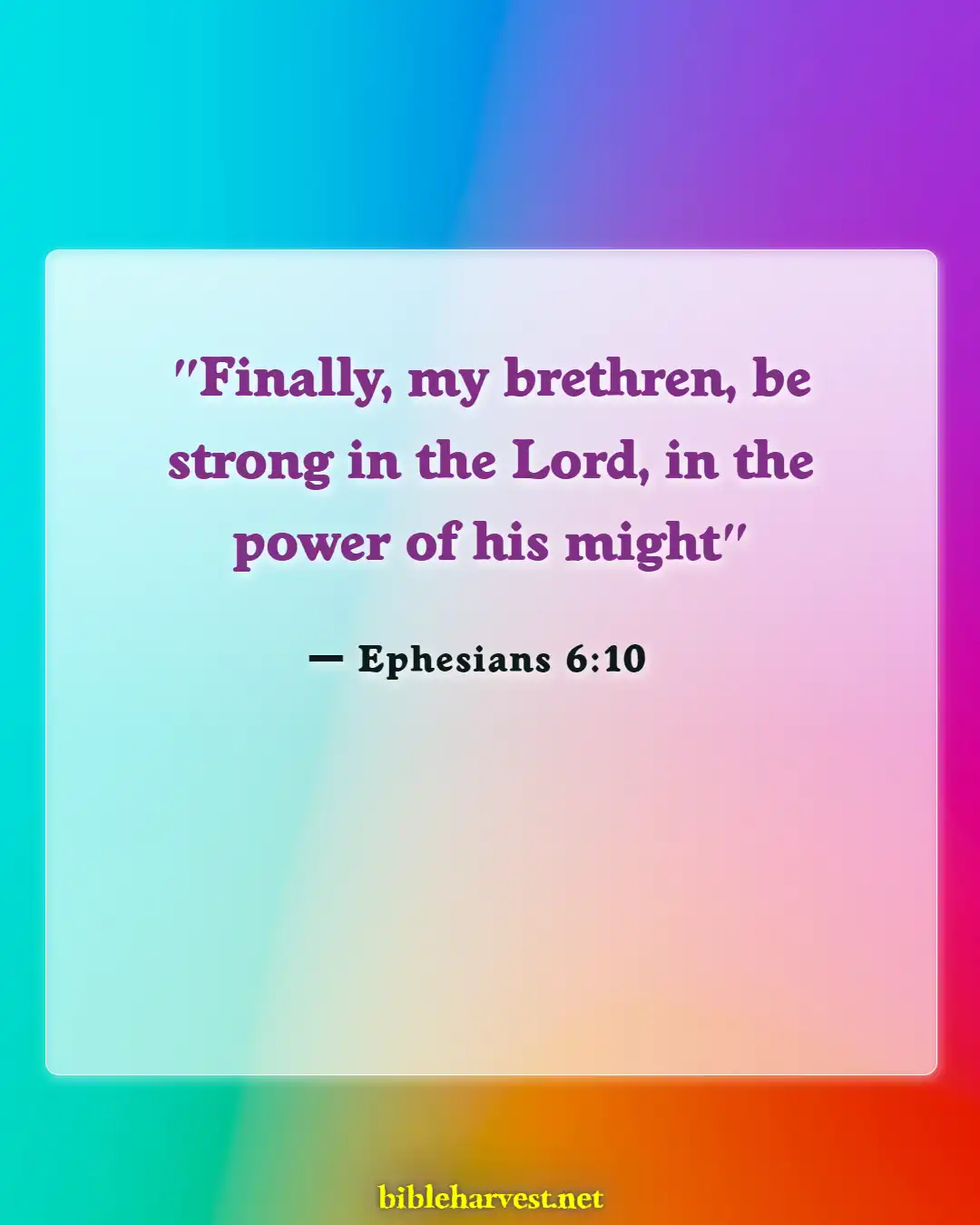 Bible Verses About Be A Warrior Not A Worrier (Ephesians 6:10)