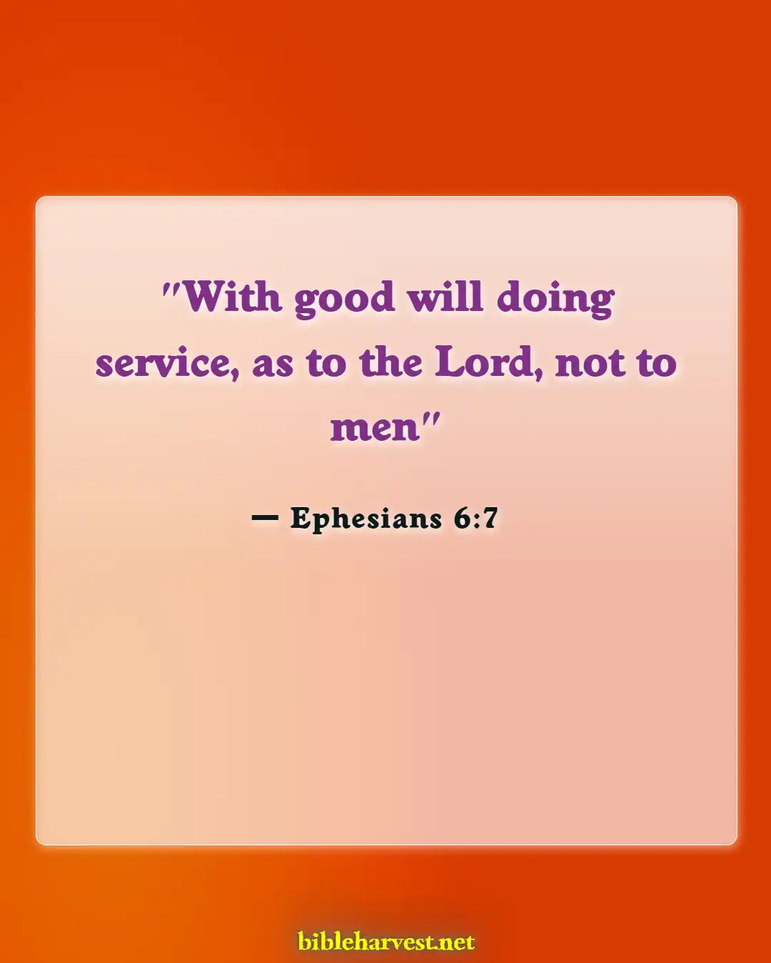 Bible Verses About Commitment To Work (Ephesians 6:7)