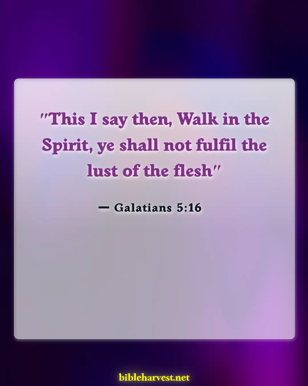 Bible Verses About Set Apart From The World (Galatians 5:16)