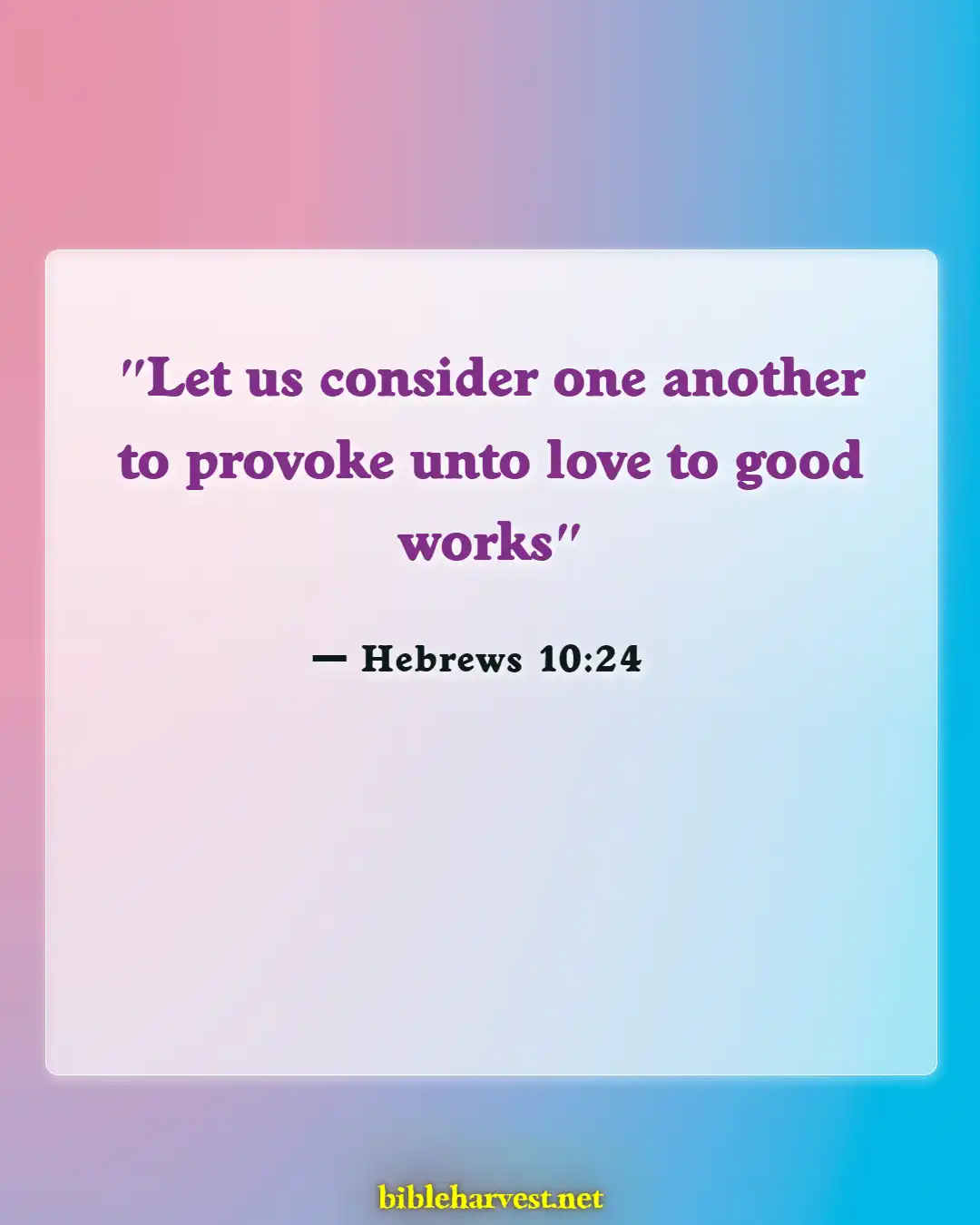 Bible Verses About Brotherlys (Hebrews 10:24)