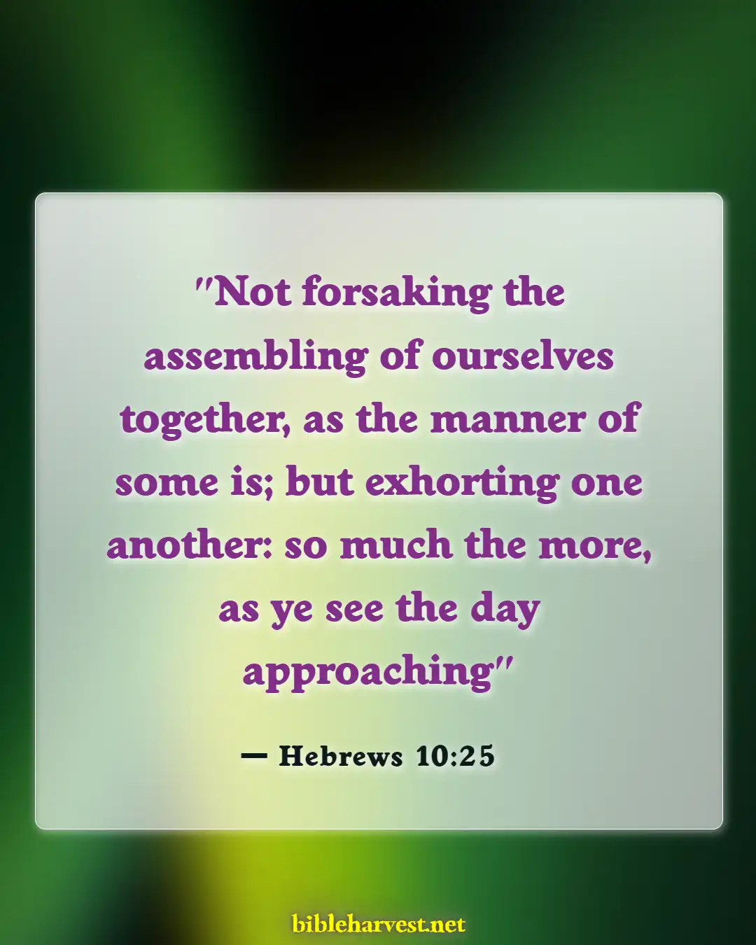 Bible Verses About Praise And Worships (Hebrews 10:25)