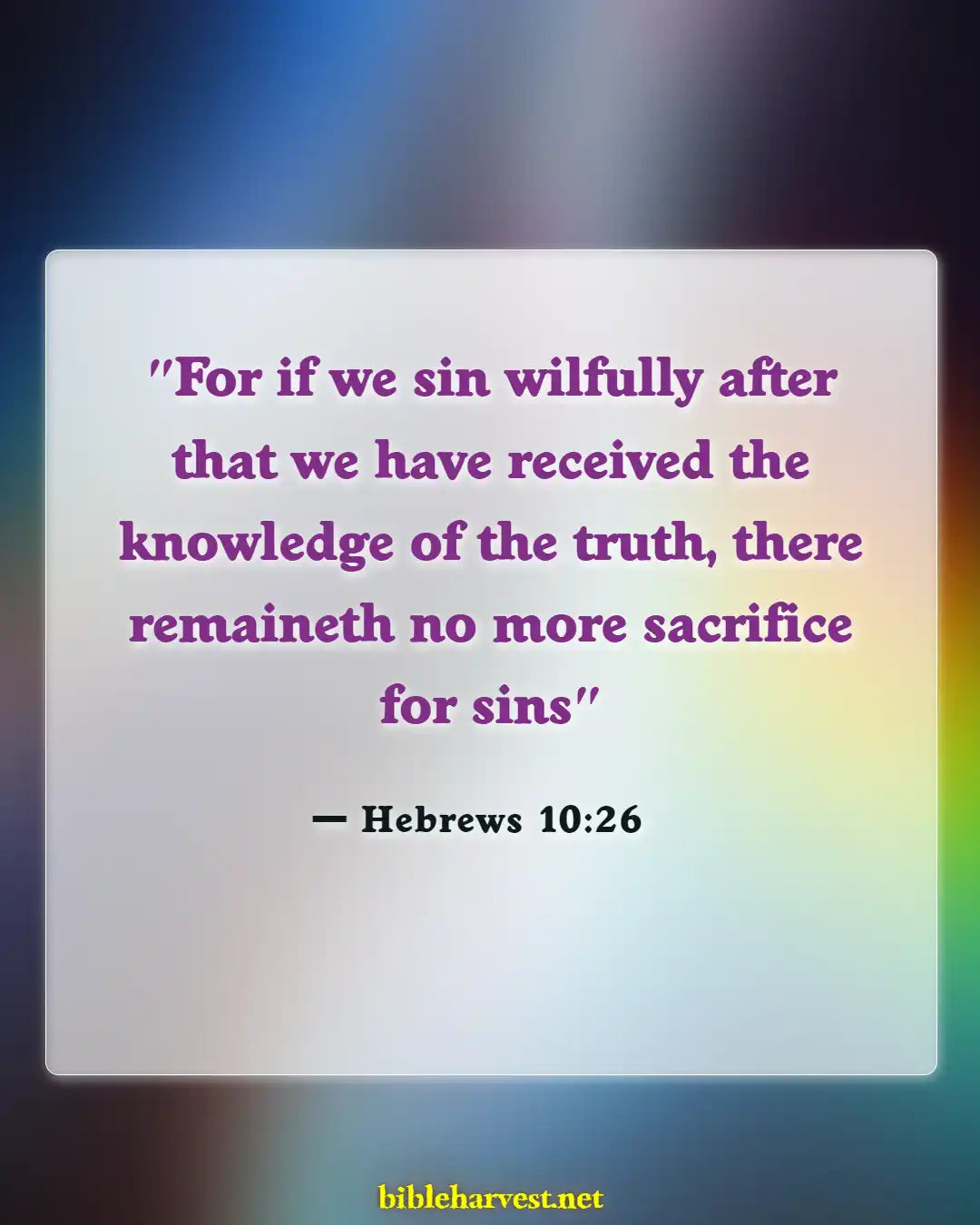 Bible Verses About Warning The Wicked And Sinners (Hebrews 10:26)