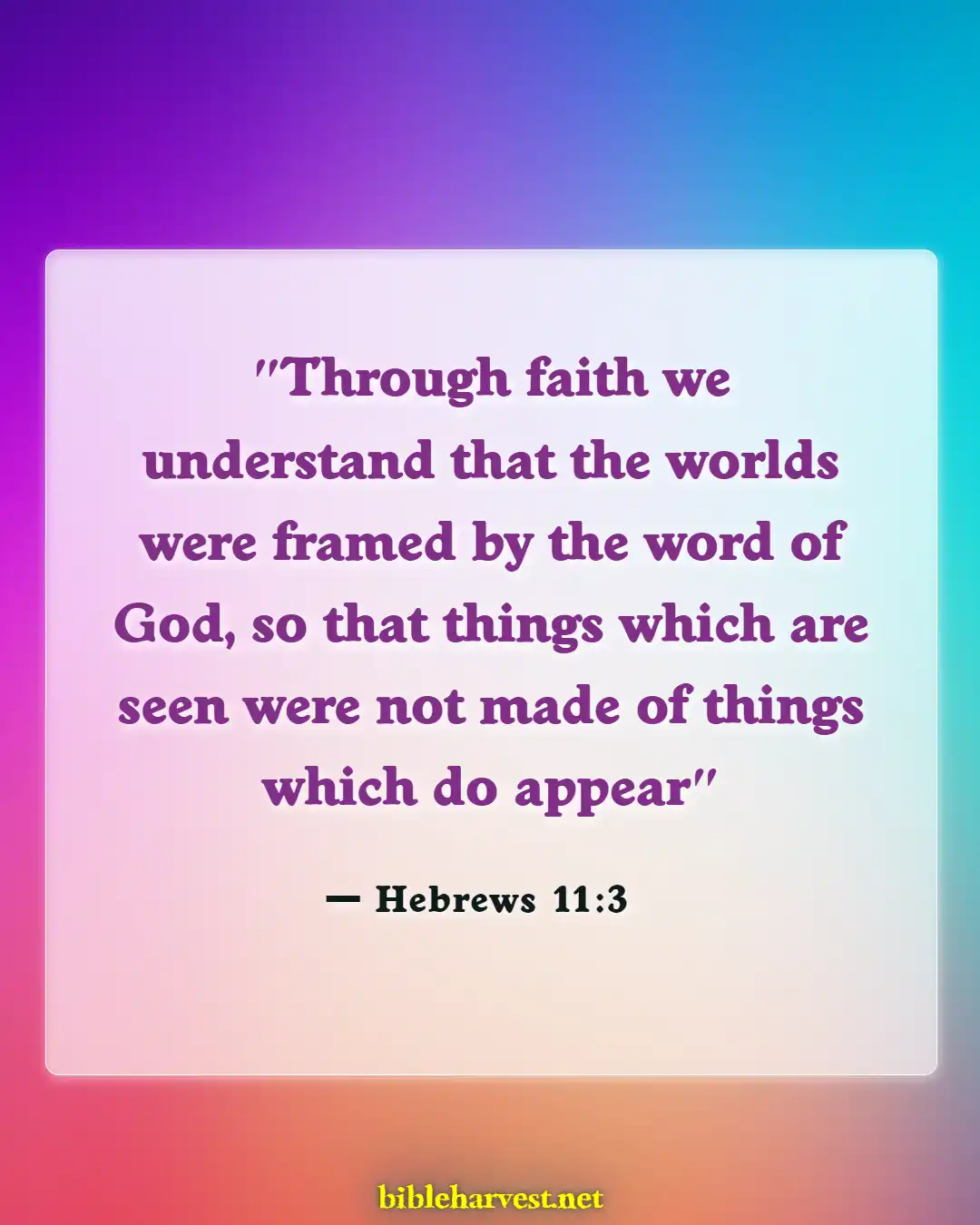 Bible Verses About Warns About Science (Hebrews 11:3)