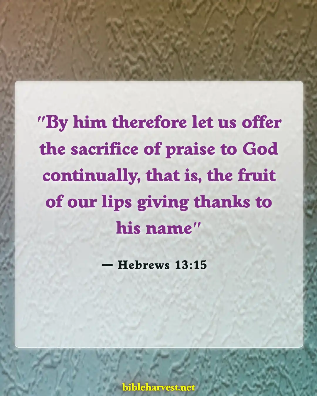 Bible Verses About Praise And Worships (Hebrews 13:15)