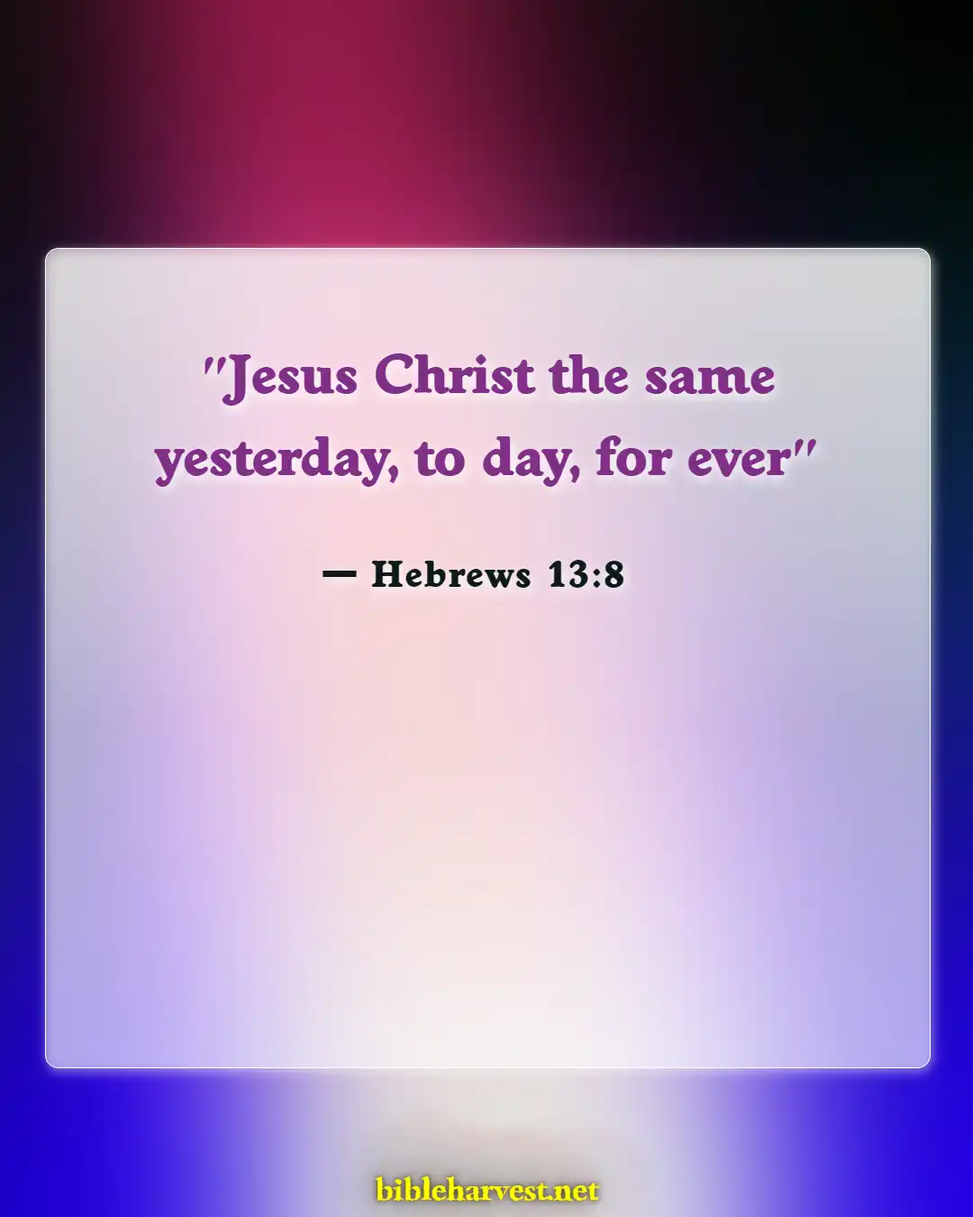 Bible Verses About Consistency (Hebrews 13:8)