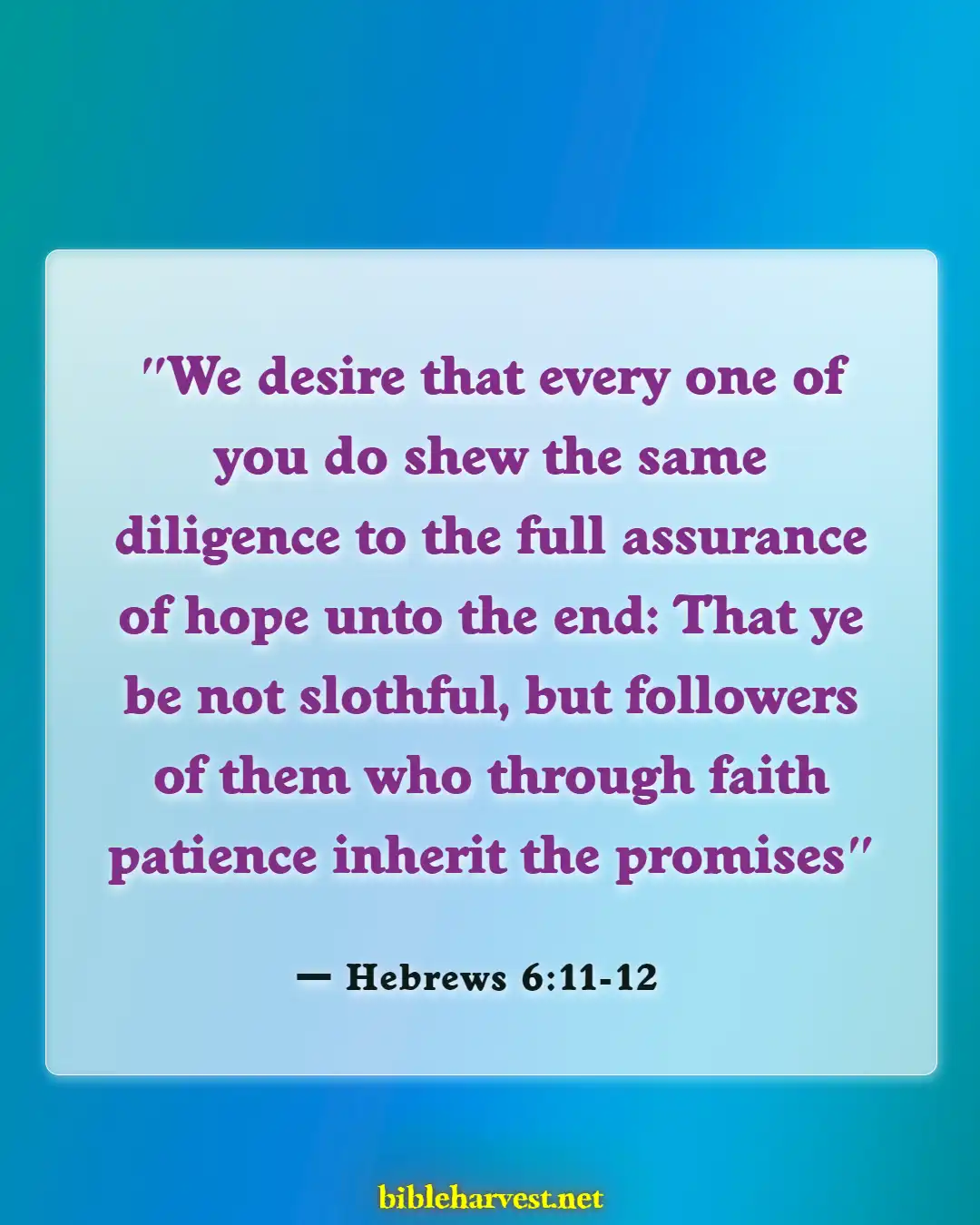 Bible Verses About Patience And Perseverance (Hebrews 6:11-12)