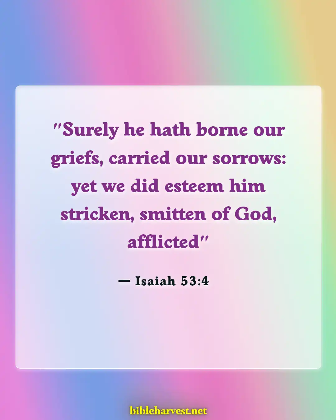 Bible Verses About Jesus Sufferings (Isaiah 53:4)