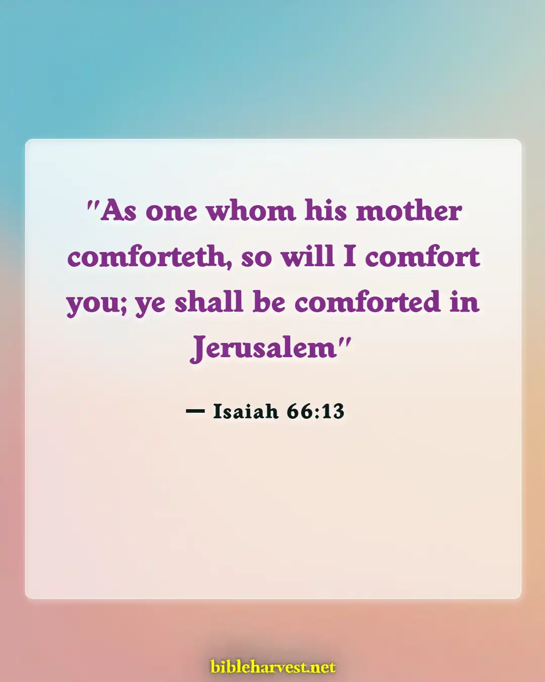 Bible Verses About Missing A Loved One (Isaiah 66:13)