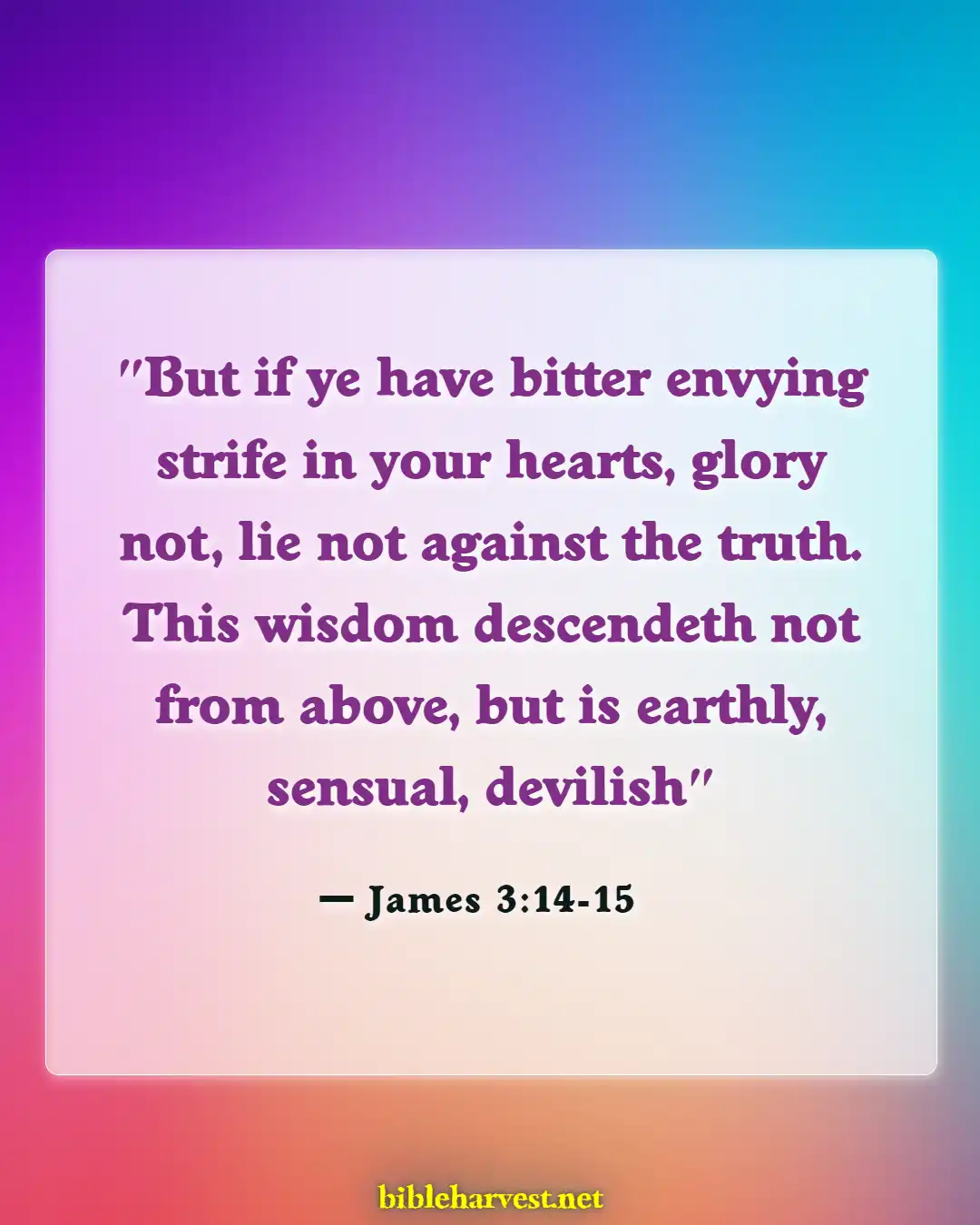 Bible Verses About Too Much Knowledge Is Dangerous (James 3:14-15)