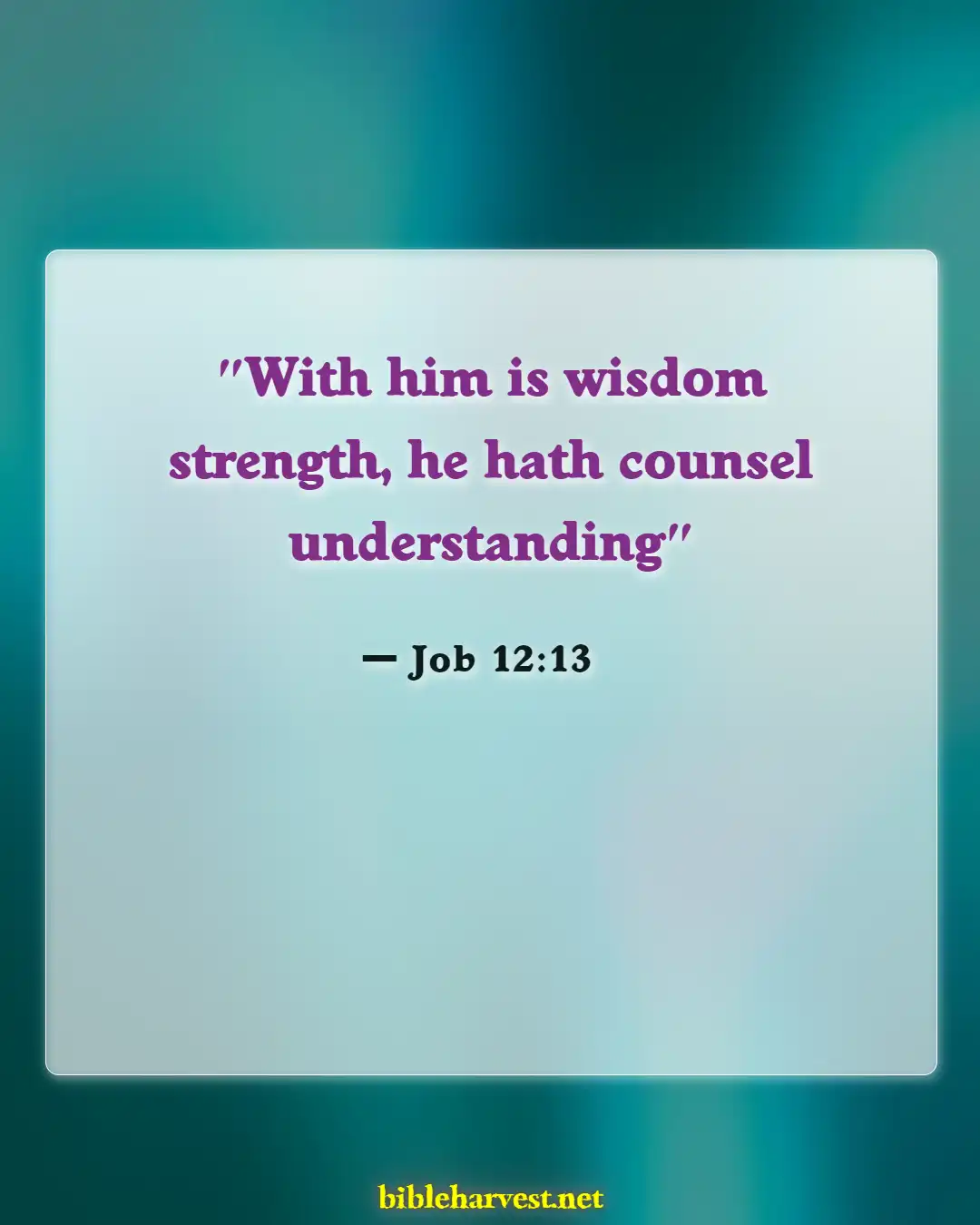 Bible Verses About Listening (Job 12:13)