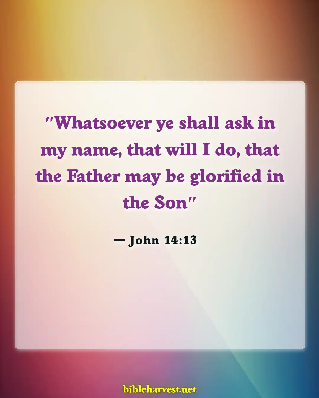 Bible Verses About Asking God For Help (John 14:13)