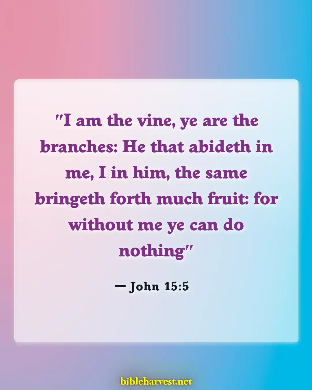 Bible Verses About Dependence On Gods (John 15:5)