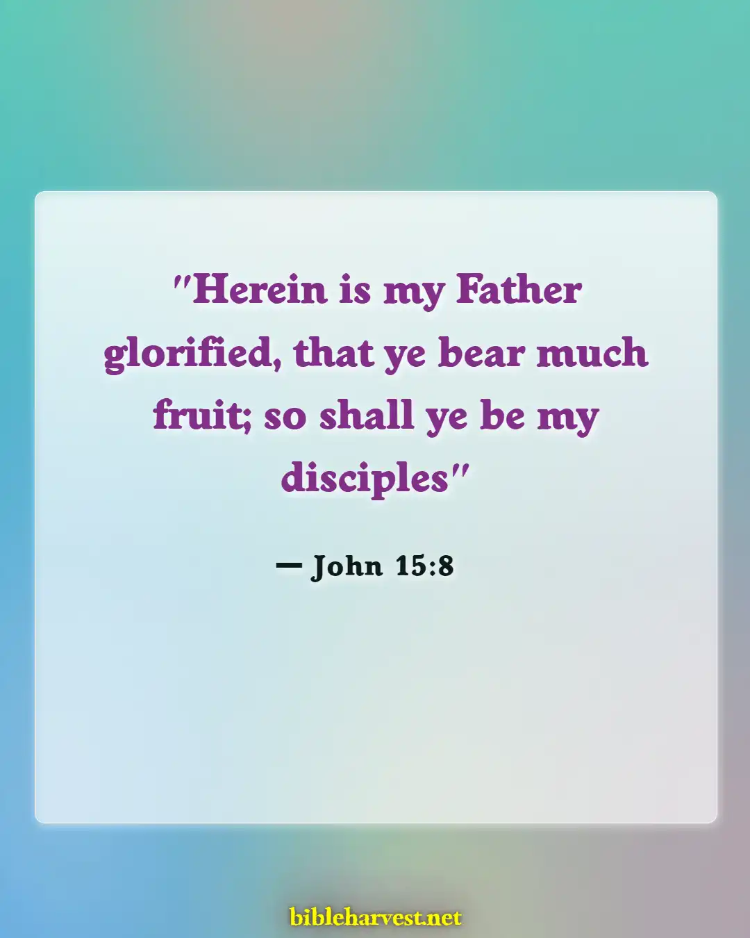 Bible Verses About Bearing Fruit (John 15:8)