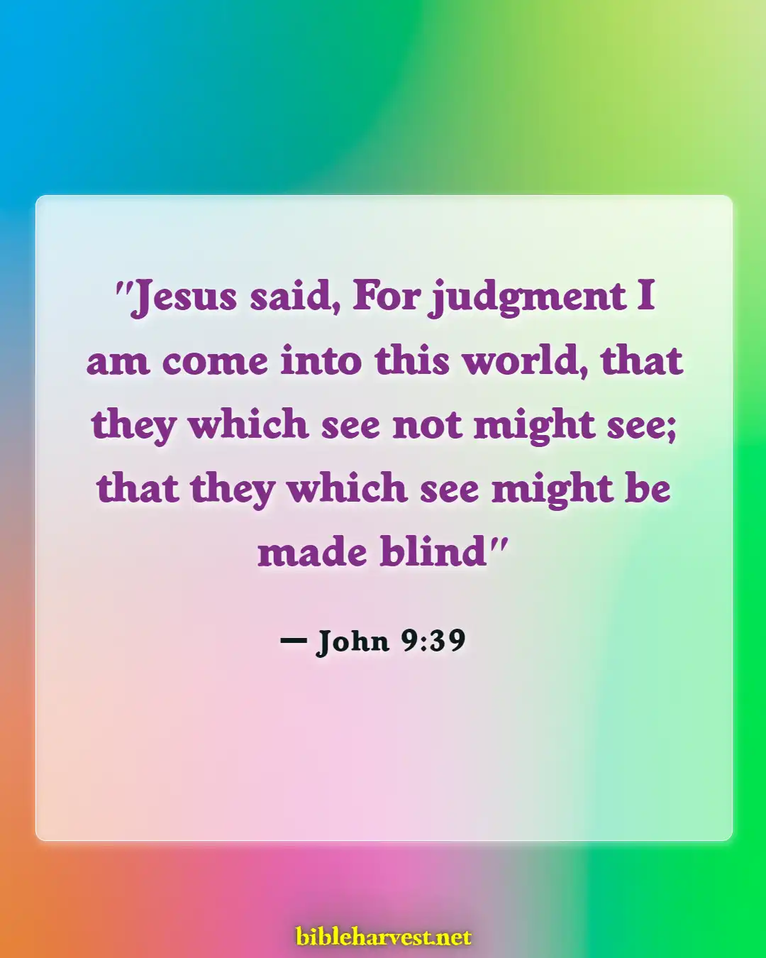 Bible Verses About Aware Of God's Presence (John 9:39)