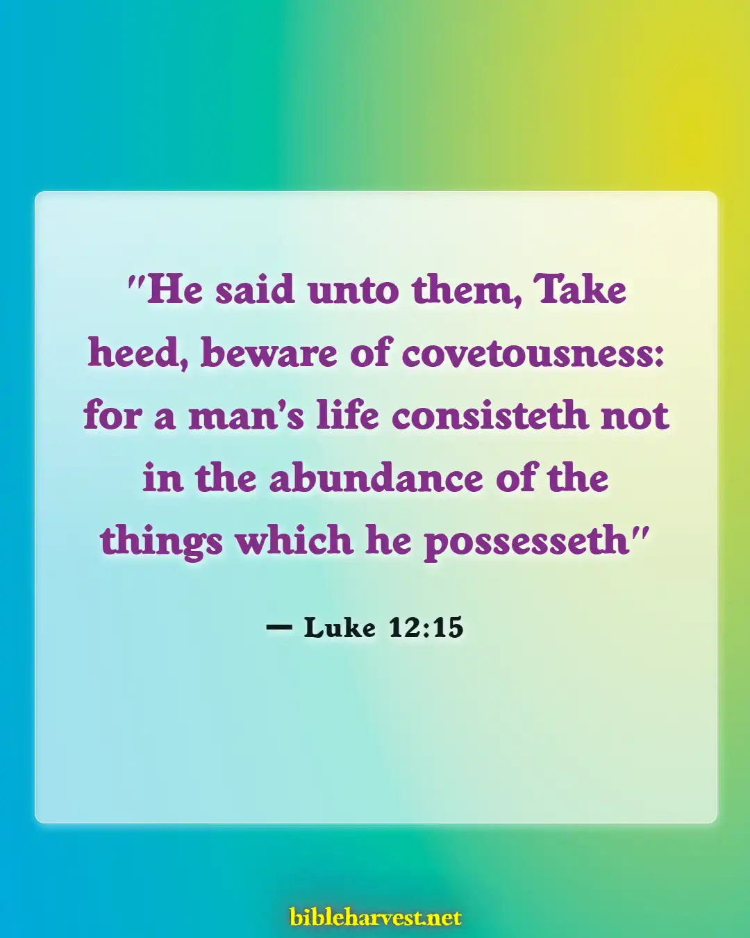 Bible Verses About Wealth And Prosperity (Luke 12:15)