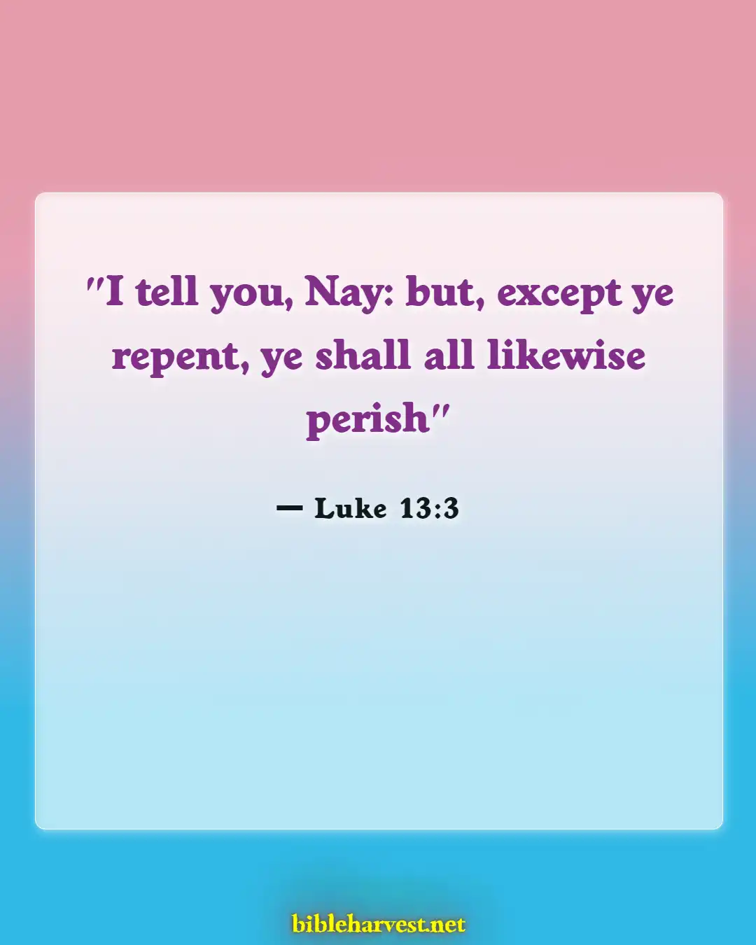 Bible Verses About Apologizing To Someone (Luke 13:3)