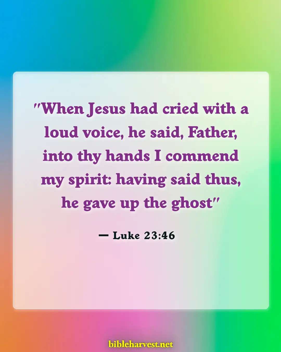 Bible Verses About Jesus Crucifieds (Luke 23:46)