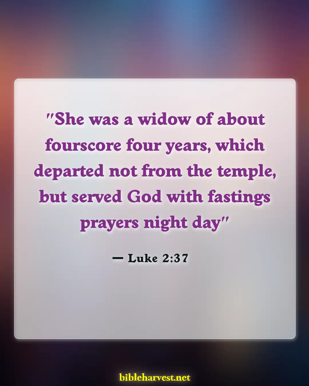 Bible Verses About Fighting Spiritual Warfare (Luke 2:37)