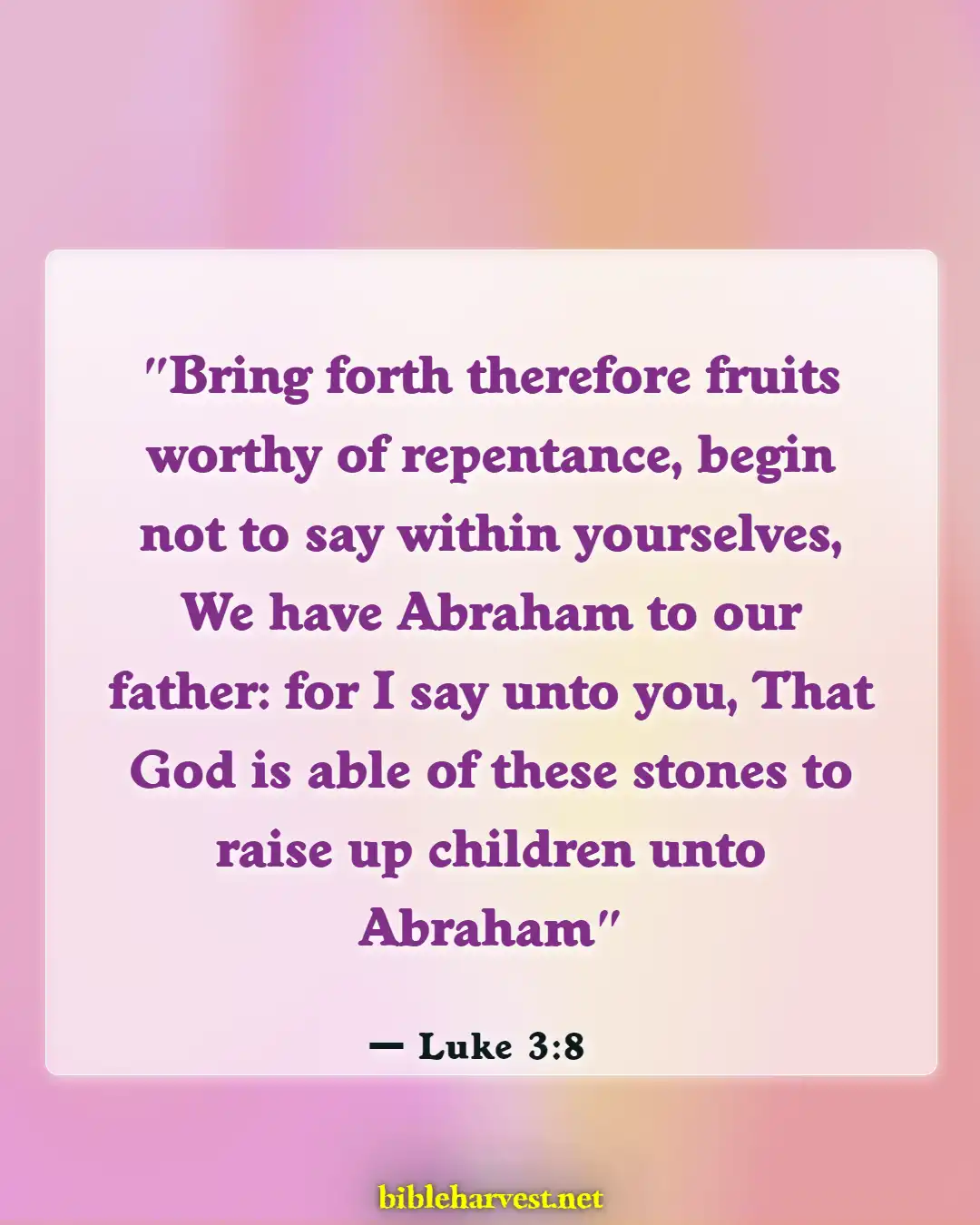 Bible Verses About Apologizing To Someone (Luke 3:8)