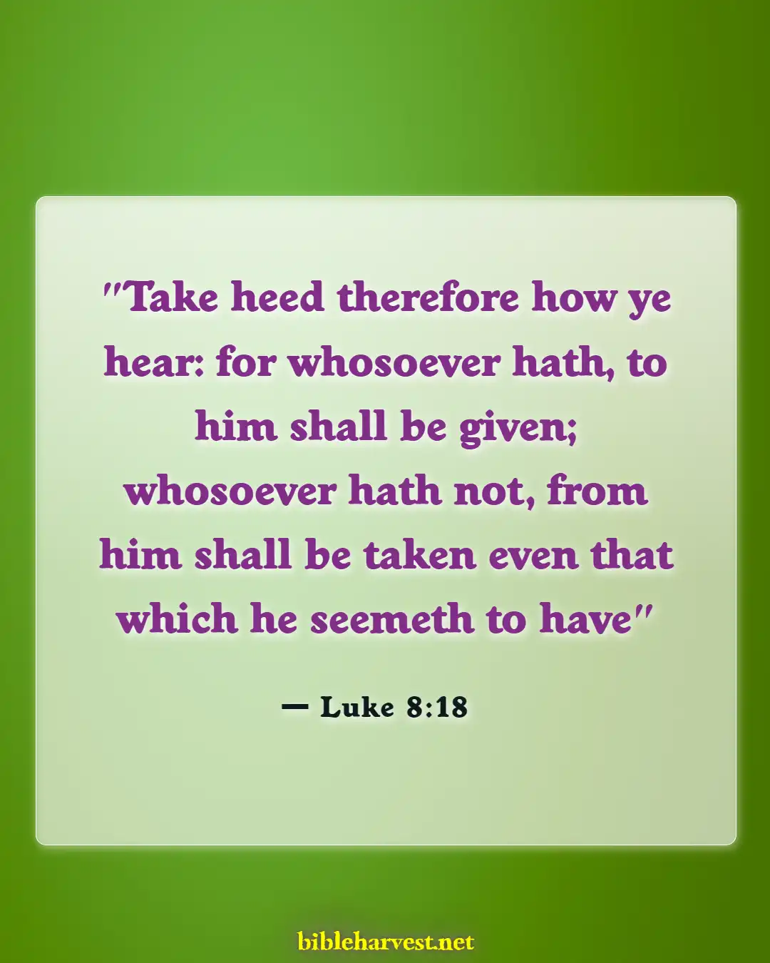 Bible Verses About Listening To Others (Luke 8:18)