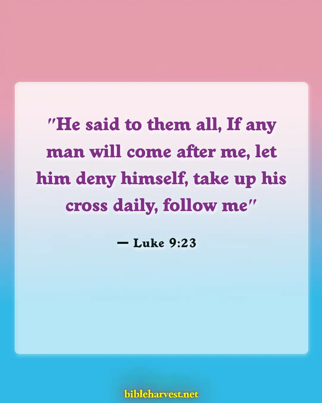 Bible Verses About Commitment To Serve God (Luke 9:23)