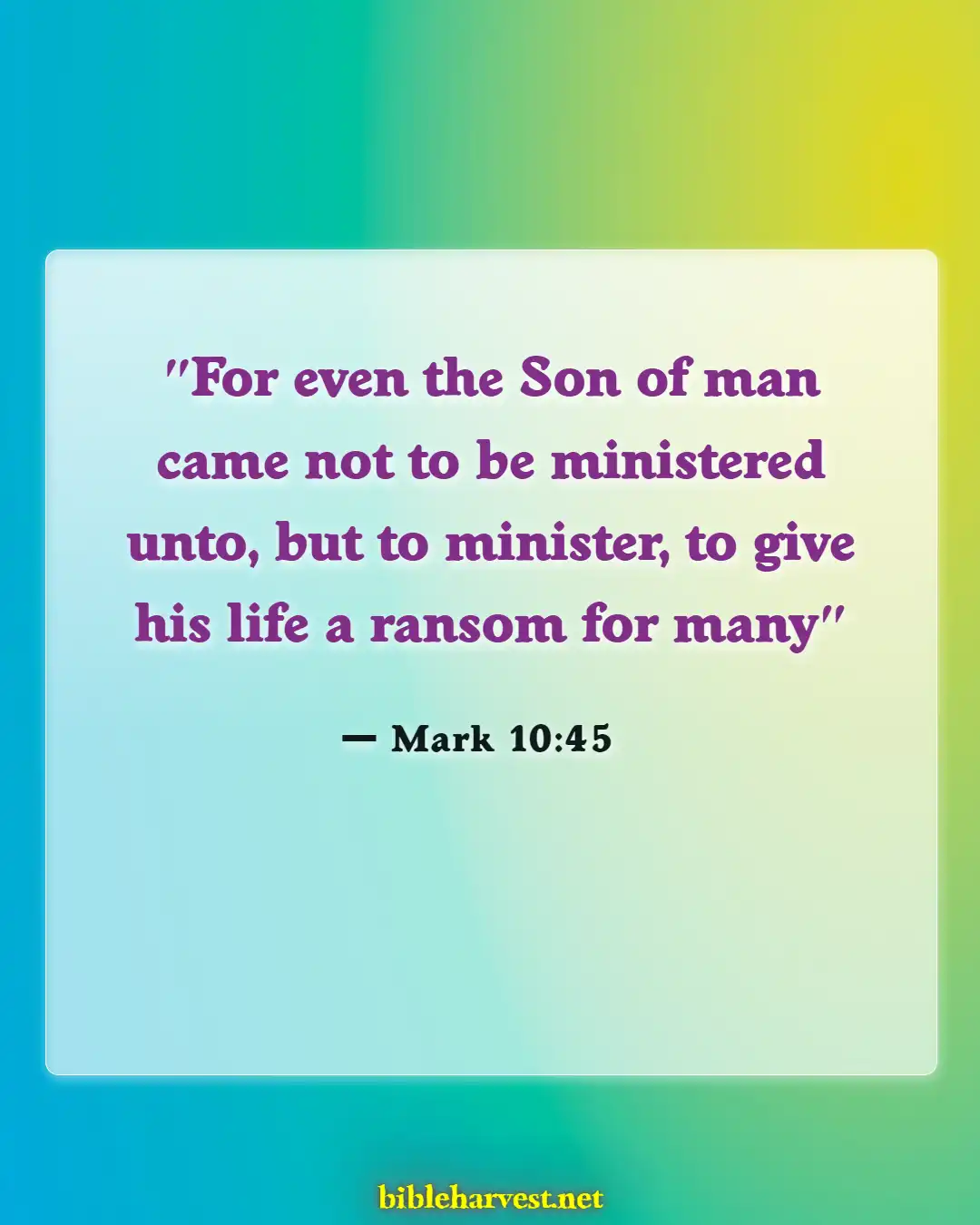 Bible Verses About Humility In Leadership (Mark 10:45)