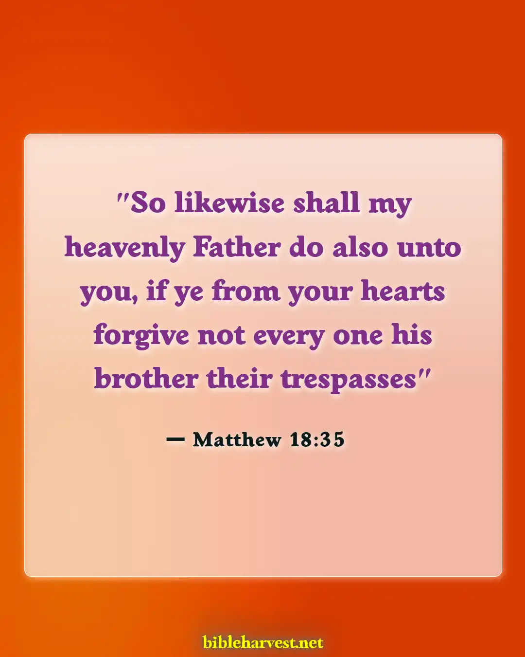 Bible Verses About Consequences Of Unforgiveness (Matthew 18:35)