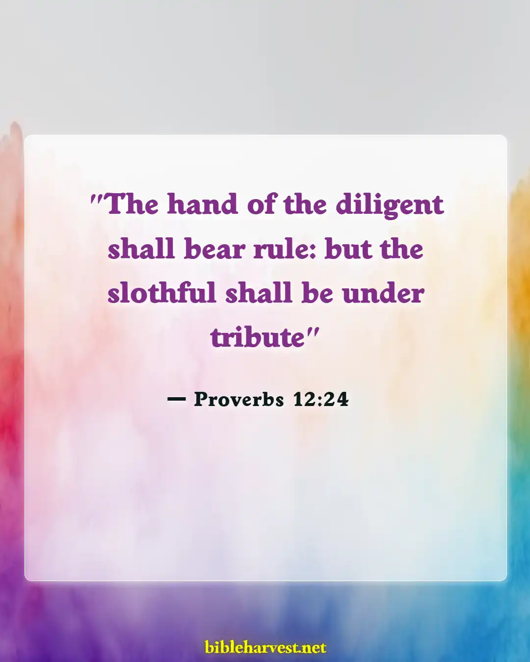 Bible Verses About Working Hard And Not Being Lazy (Proverbs 12:24)