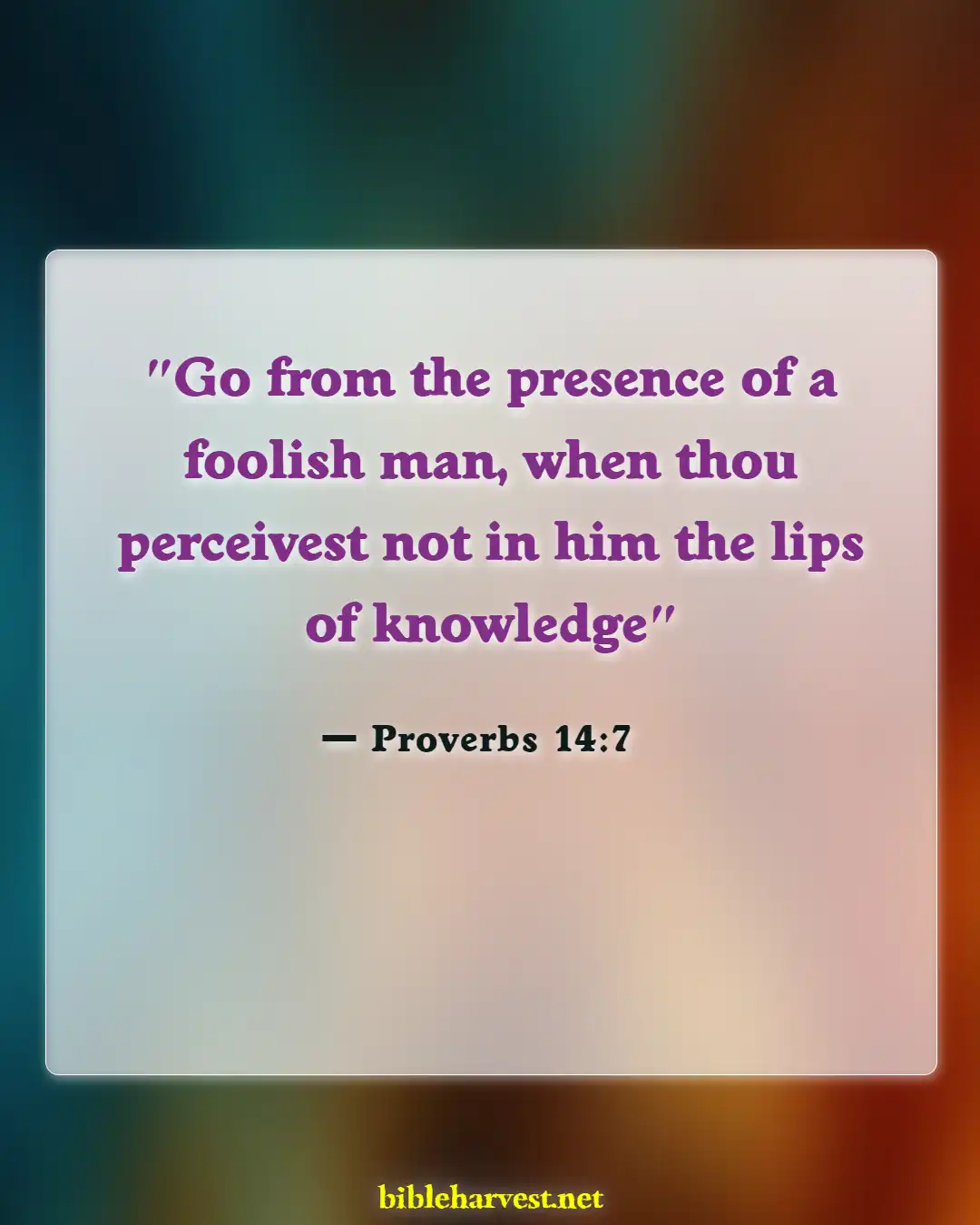 Bible Verses About Letting Go Of Bad Friends (Proverbs 14:7)