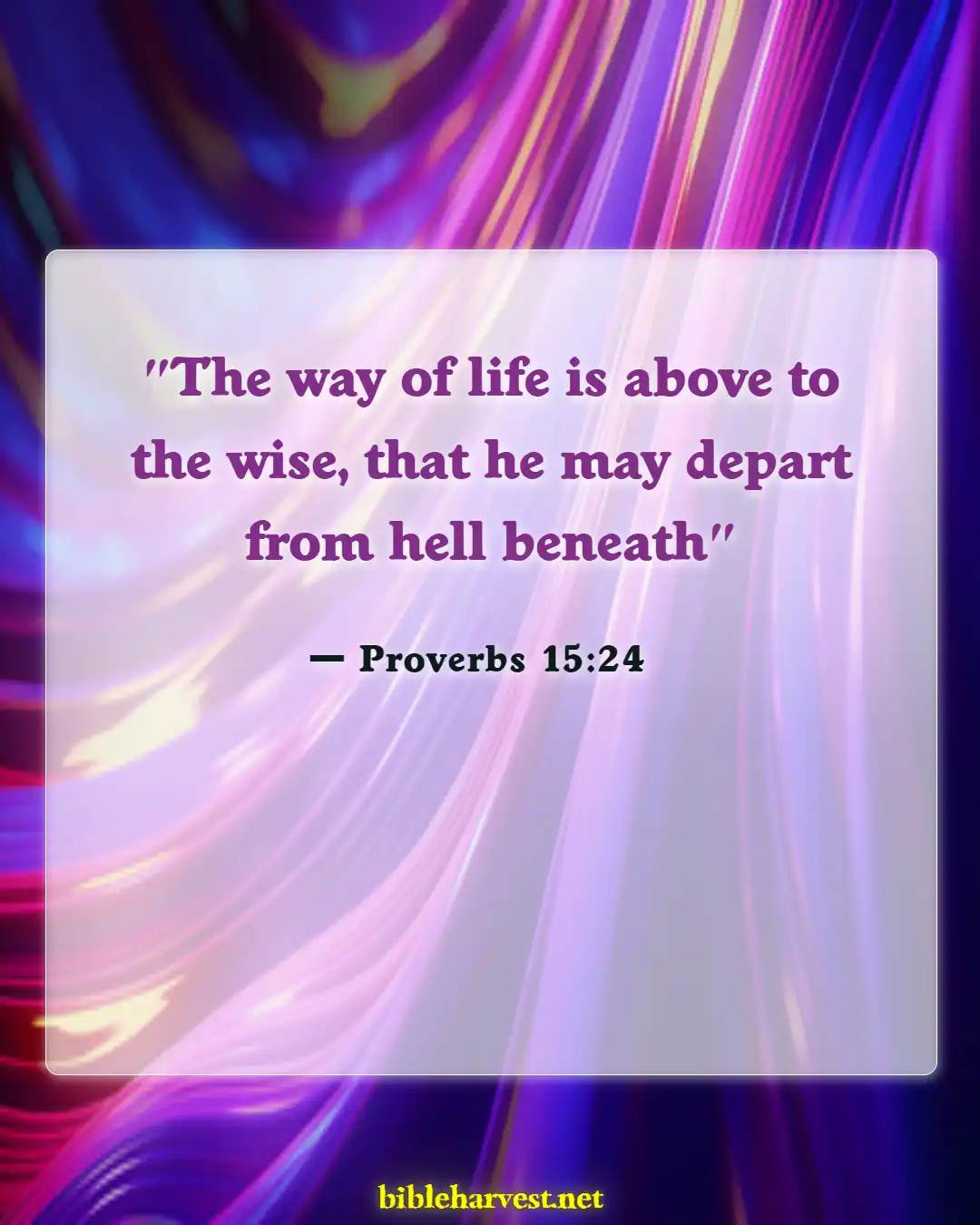 Bible Verses About Eternal Life In Hell (Proverbs 15:24)