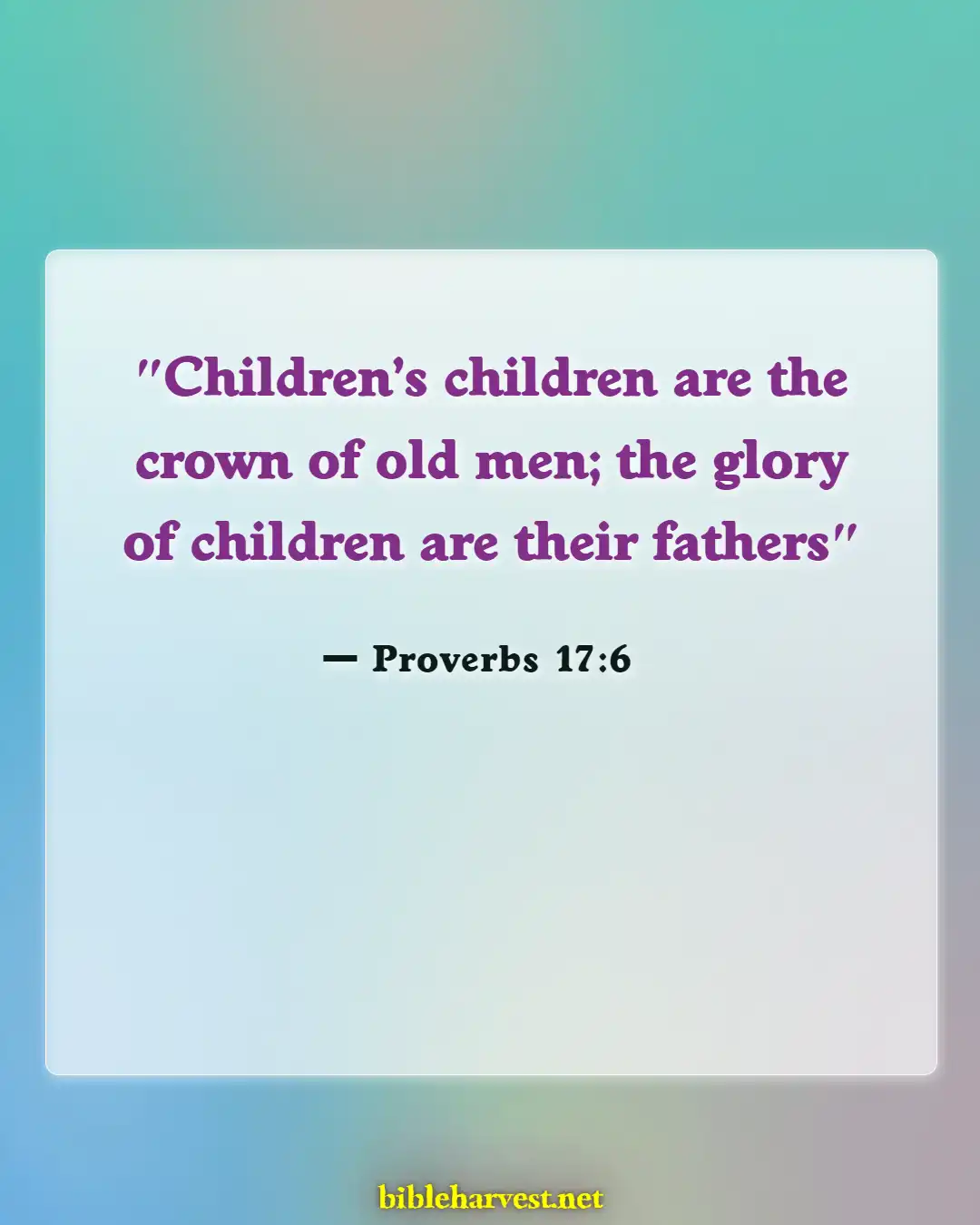 Bible Verses About Grandparents And Grandchildren (Proverbs 17:6)