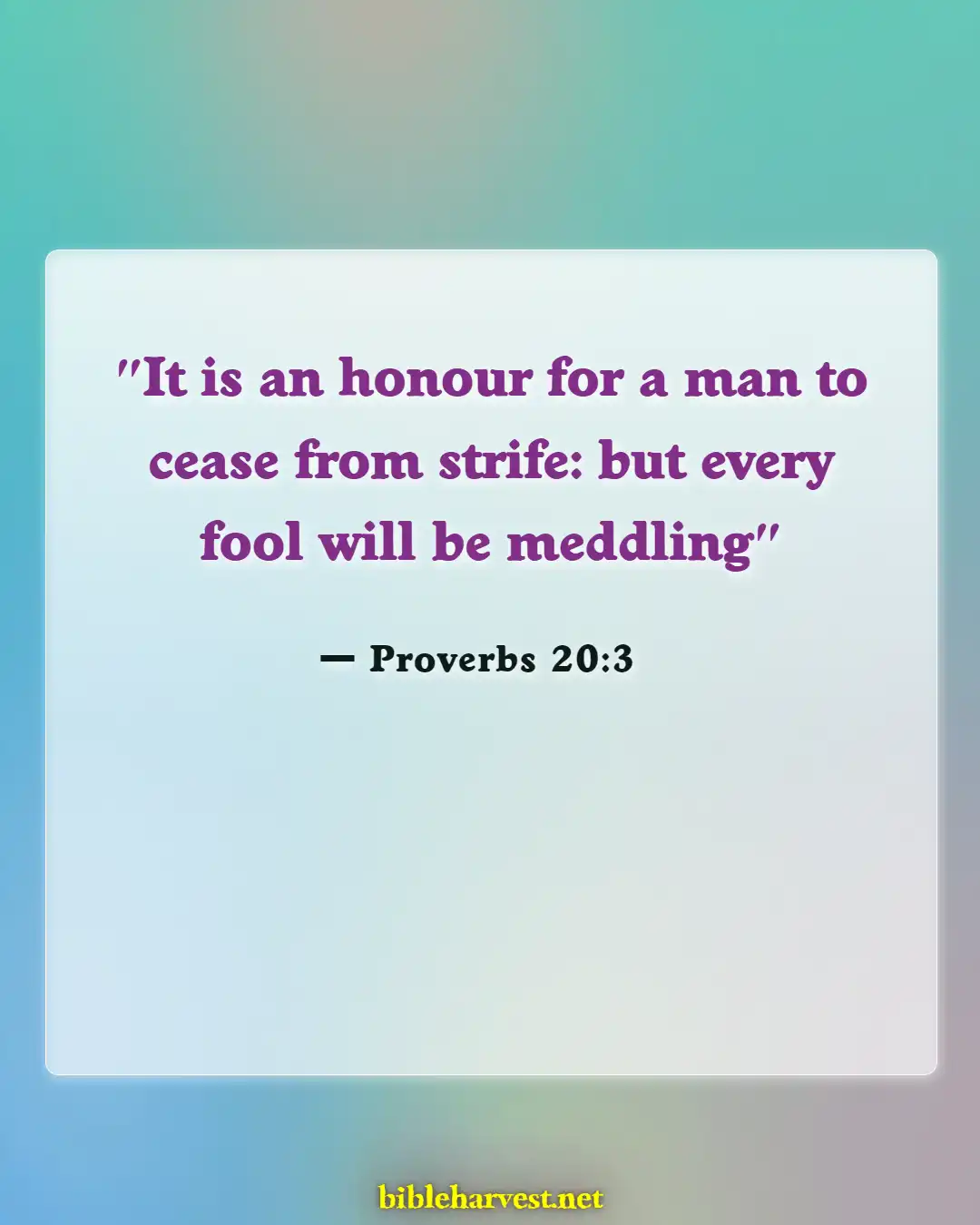 Bible Verses About Quarreling (Proverbs 20:3)