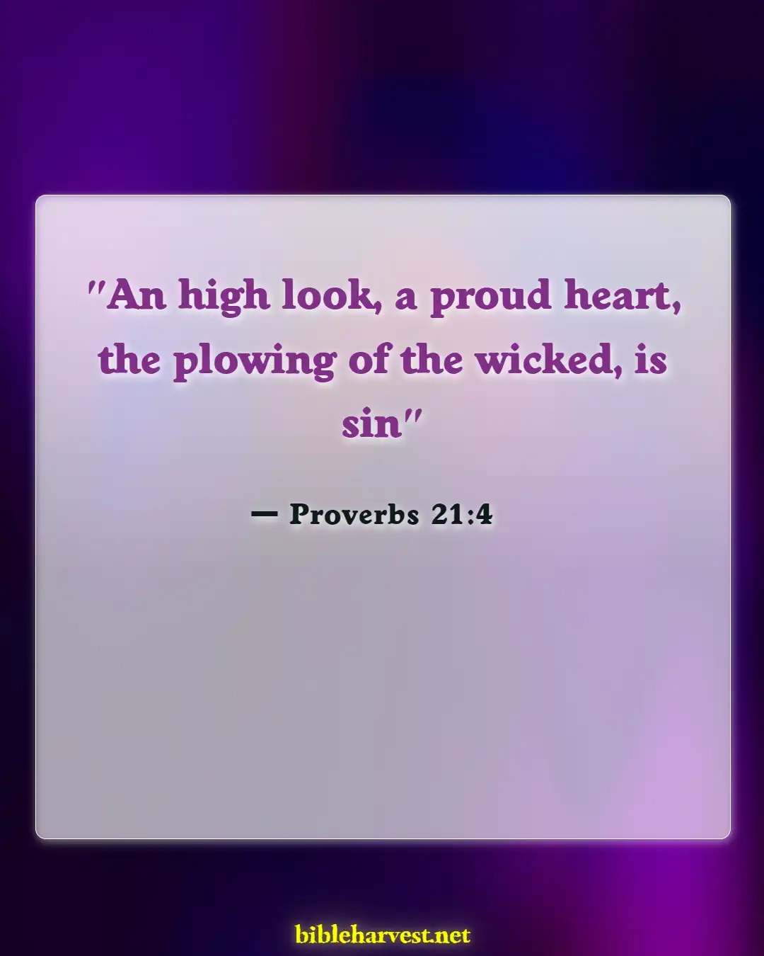 Bible Verses About Arrogance (Proverbs 21:4)