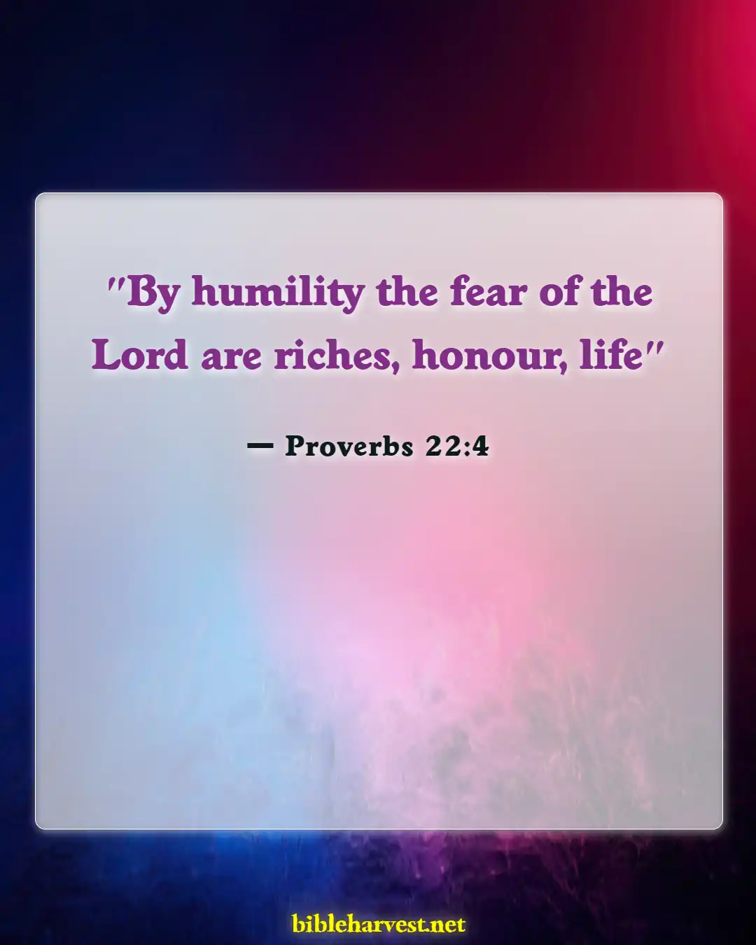 Bible Verses About Pride And Humility (Proverbs 22:4)