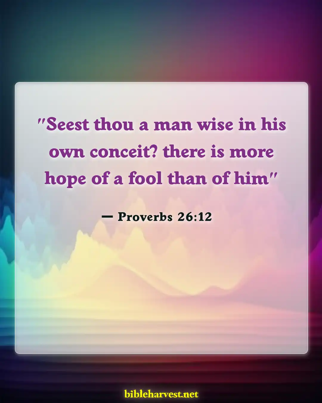 Bible Verses About Too Much Knowledge Is Dangerous (Proverbs 26:12)