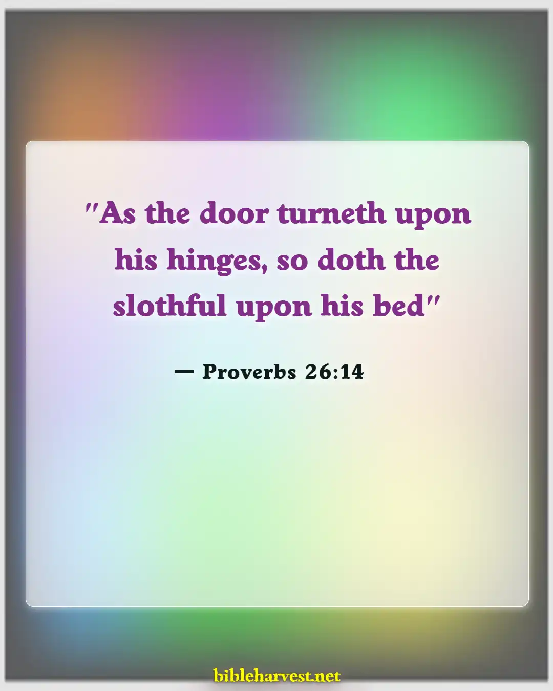 Bible Verses About Working Hard And Not Being Lazy (Proverbs 26:14)