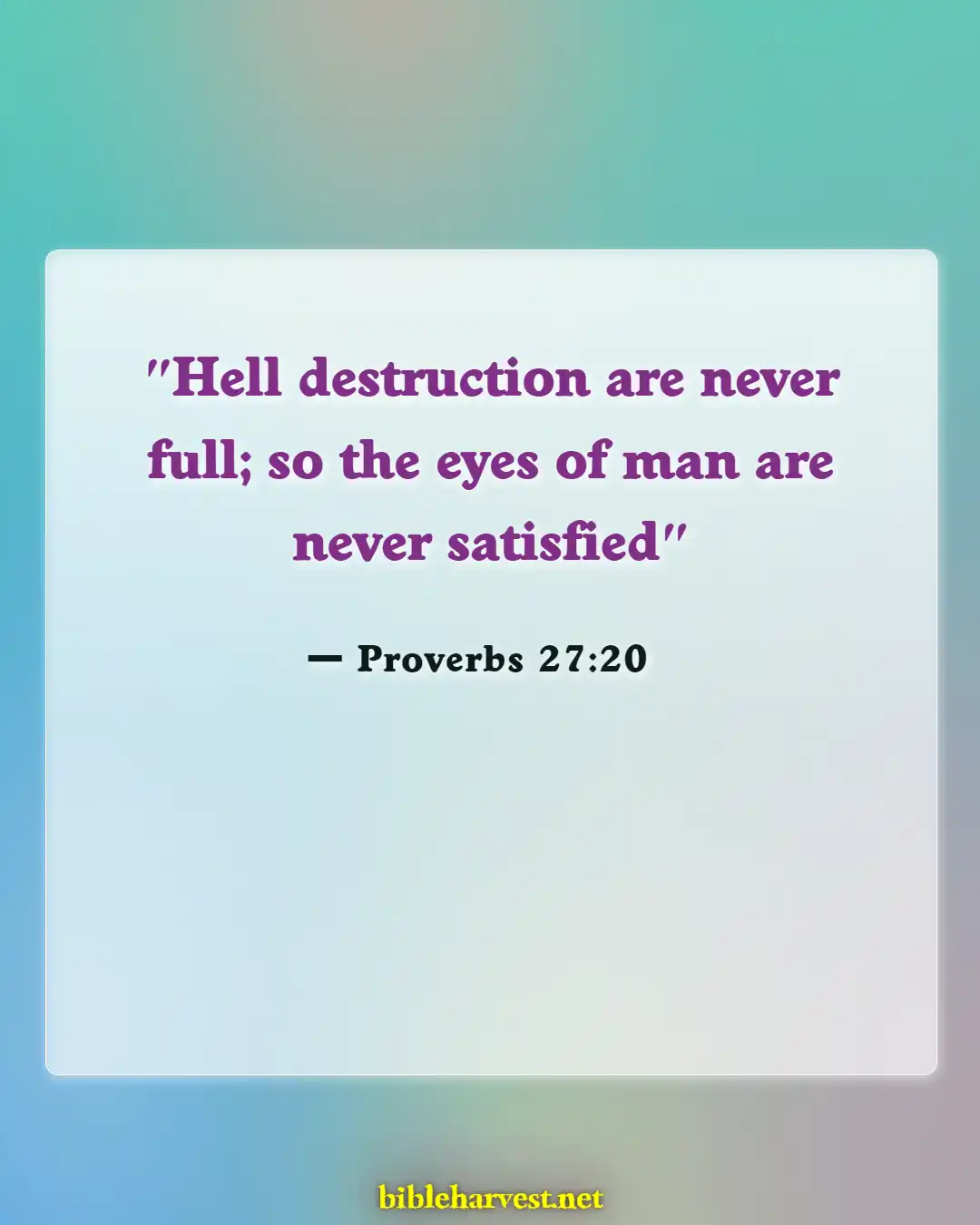 Bible Verses About Self Satisfaction (Proverbs 27:20)
