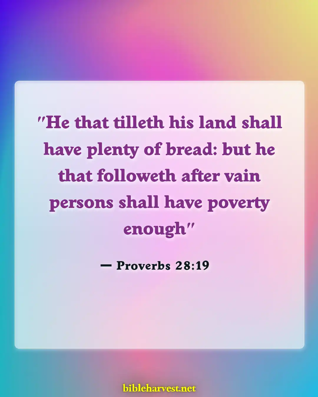 Bible Verses About Working Hard And Not Being Lazy (Proverbs 28:19)