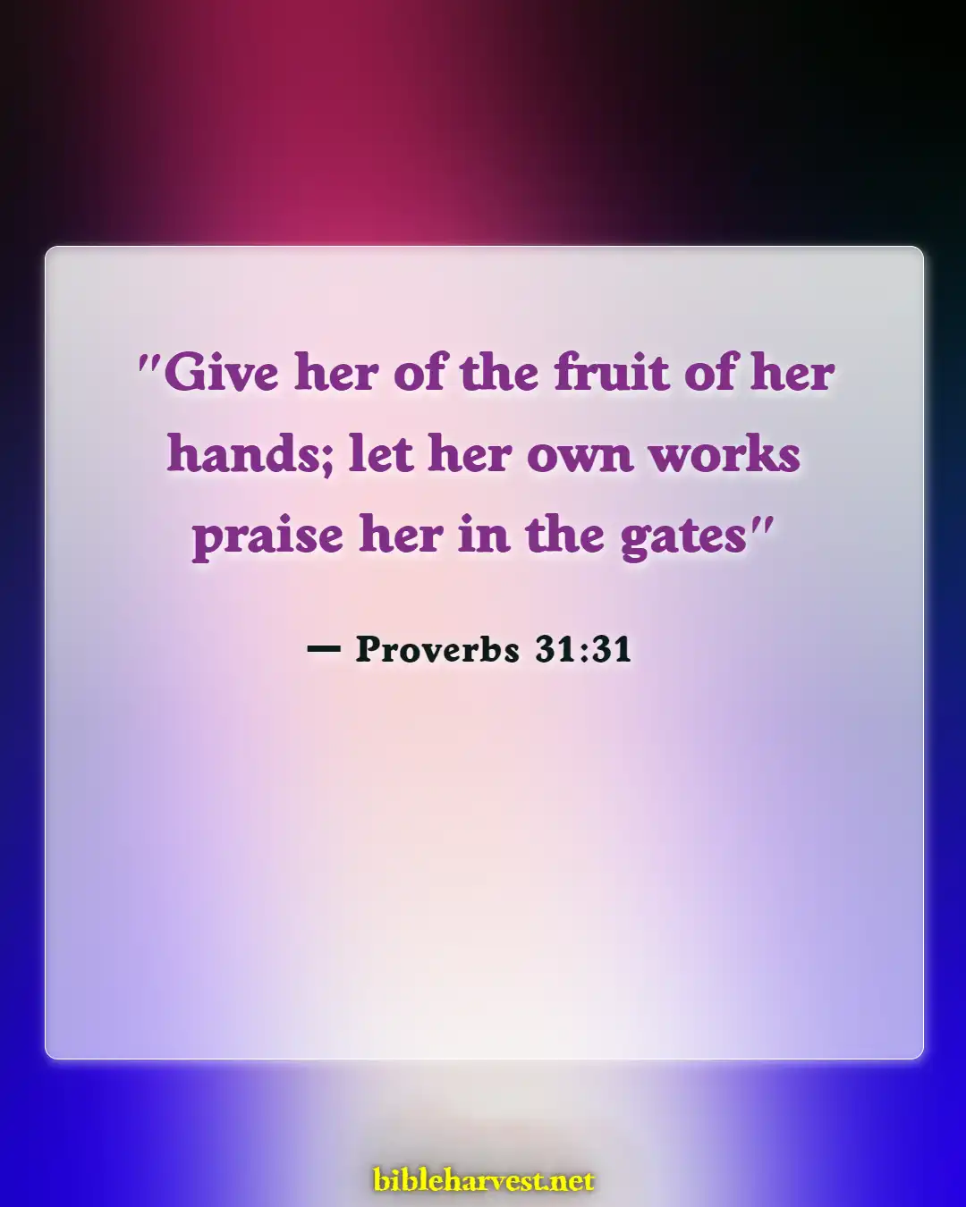 Bible Verses About Beauty Of Woman (Proverbs 31:31)