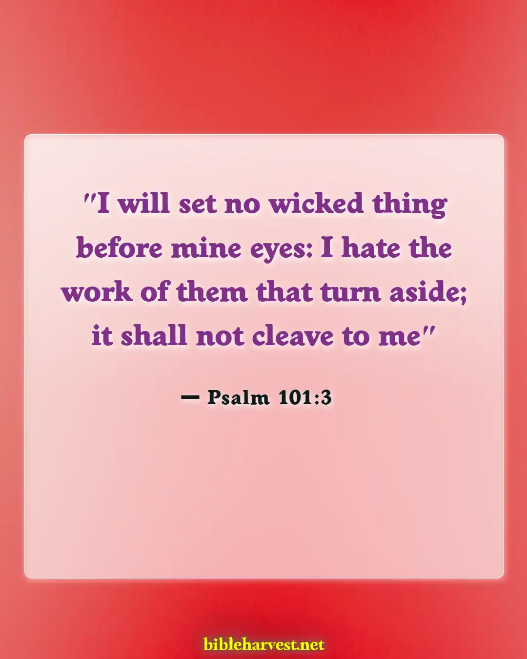 Bible Verses About Guarding Your Eyes And Ears (Psalm 101:3)