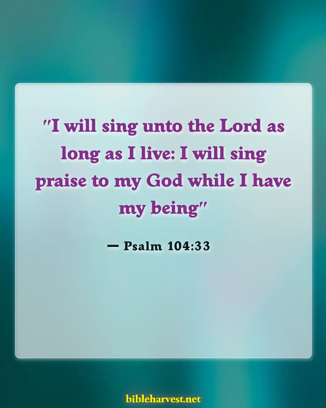 Bible Verses About Singing (Psalm 104:33)