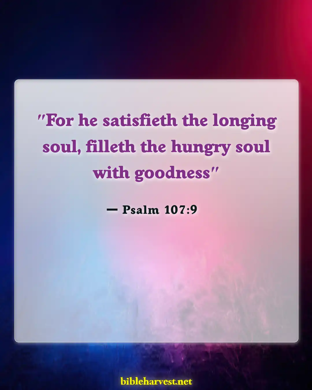 Bible Verses About Self Satisfaction (Psalm 107:9)